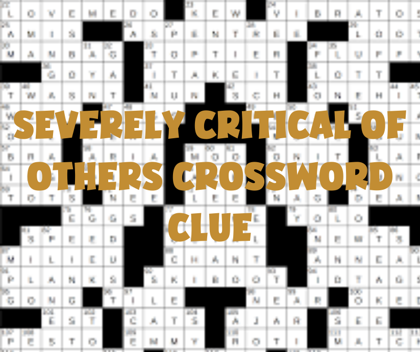 severely critical of others crossword clue